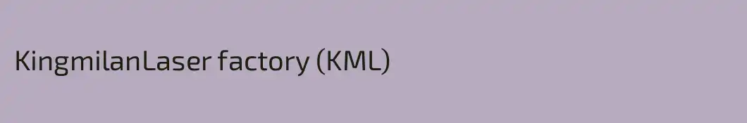 KingmilanLaser factory (KML)